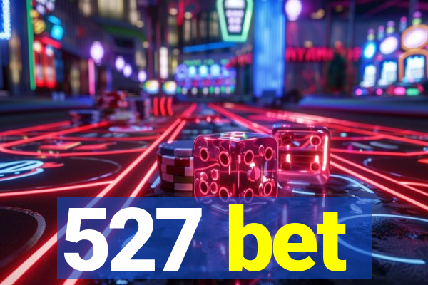 527 bet